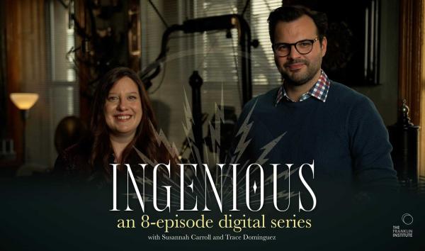 Ingenious: The Evolution of Innovation, a brand-new video series from The Franklin Institute