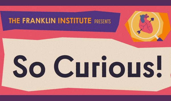 The Franklin Institute Presents: SO CURIOUS! Podcast