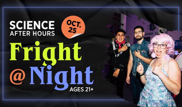 Science After Hours: Fright @ Night