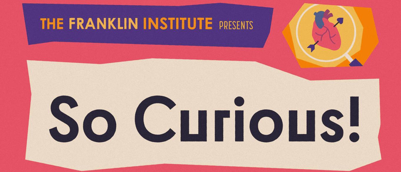 The Franklin Institute Presents: SO CURIOUS! Podcast