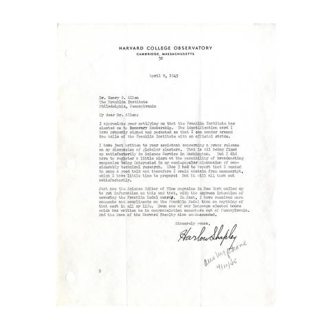 Letter from Harlow Shapley to Dr. Henry Butler Allen, In appreciation of notification of honorary membership. Notes that "I have received more comments and compliments on the Franklin Medal than on anything of that sort in all my life." 4/9/1945.