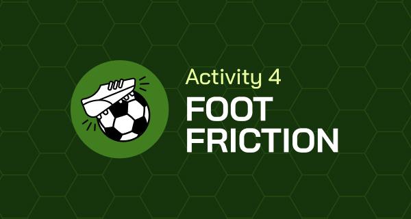 Activity 4: Foot Friction