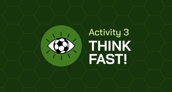 Activity 3: Think Fast!